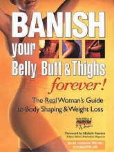 Cover art for Banish Your Belly, Butt and Thighs Forever!: The Real Woman's Guide to Body Shaping & Weight Loss