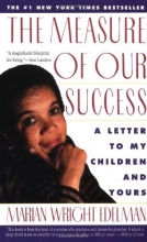 Cover art for The Measure of Our Success: A Letter to My Children and Yours