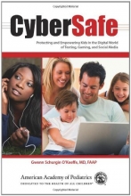 Cover art for CyberSafe: Protecting and Empowering Kids in the Digital World of Texting, Gaming, and Social Media