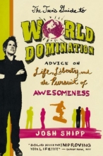 Cover art for The Teen's Guide to World Domination: Advice on Life, Liberty, and the Pursuit of Awesomeness