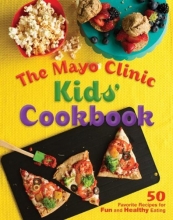 Cover art for The Mayo Clinic Kids' Cookbook: 50 Favorite Recipes for Fun and Healthy Eating