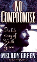 Cover art for No Compromise: The Life Story of Keith Green