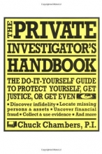 Cover art for The Private Investigator Handbook: The Do-It-Yourself Guide to Protect Yourself, Get Justice, or Get Even