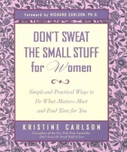 Cover art for Don't Sweat the Small Stuff for Women: Simple and Practical Ways to Do What Matters Most and Find Time for You (Don't Sweat the Small Stuff Series)