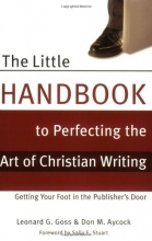 Cover art for The Little Handbook to Perfecting the Art of Christian Writing: Getting Your Foot in the Publisher's Door