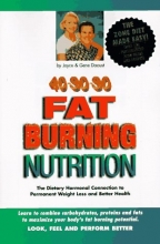 Cover art for 40-30-30 Fat Burning Nutrition: The Dietary Hormonal Connection to Permanent Weight Loss and Better Health