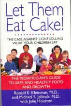 Cover art for Let Them Eat Cake!:: The Case Against Controlling What Your Children Eat