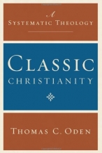 Cover art for Classic Christianity: A Systematic Theology
