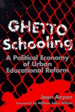 Cover art for Ghetto Schooling: A Political Economy of Urban Educational Reform