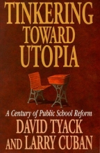 Cover art for Tinkering toward Utopia: A Century of Public School Reform