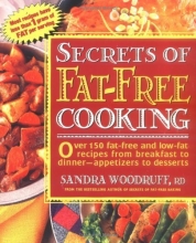 Cover art for Secrets of Fat-Free Cooking : Over 150 Fat-Free and Low-Fat Recipes from Breakfast to Dinner-Appetizers to Desserts