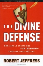 Cover art for The Divine Defense: Six Simple Strategies for Winning Your Greatest Battles
