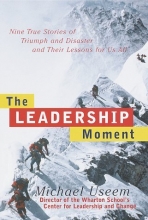 Cover art for The Leadership Moment: 9 True Stories of Triumph & Disaster & Their Lessons for US All