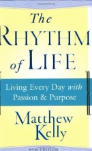 Cover art for The Rhythm of Life: Living Every Day with Passion and Purpose