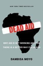 Cover art for Dead Aid: Why Aid Is Not Working and How There Is a Better Way for Africa