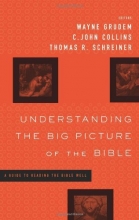 Cover art for Understanding the Big Picture of the Bible: A Guide to Reading the Bible Well