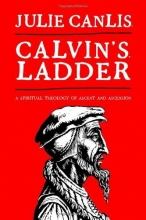Cover art for Calvin's Ladder: A Spiritual Theology of Ascent and Ascension