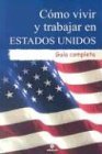 Cover art for Como vivir y trabajar en Estados Unidos: Guia completa (Spanish Edition)