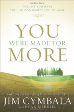 Cover art for You Were Made for More: The Life You Have, the Life God Wants You to Have