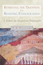 Cover art for Retrieving the Tradition and Renewing Evangelicalism: A Primer for Suspicious Protestants