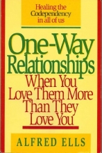 Cover art for One-Way Relationships: When You Love Them More Than They Love You