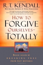 Cover art for How To Forgive Ourselves Totally: Begin again by breaking free from past mistakes