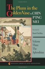 Cover art for The Plum in the Golden Vase or, Chin P'ing Mei: Volume Three: The Aphrodisiac (Princeton Library of Asian Translations)
