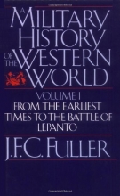 Cover art for A Military History of the Western World: From the Earliest Times to the Battle of Lepanto (Da Capo Paperback) Vol. 1