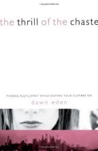 Cover art for The Thrill of the Chaste: Finding Fulfillment While Keeping Your Clothes On