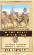 Cover art for To the Heart of the Nile: Lady Florence Baker and the Exploration of Central Africa
