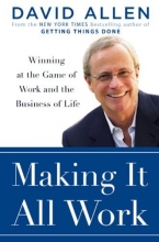 Cover art for Making It All Work: Winning at the Game of Work and Business of Life