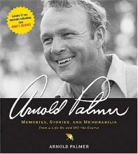 Cover art for Arnold Palmer: Memories, Stories, and Memorabilia from a Life on and Off the Course