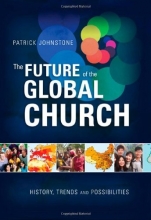 Cover art for The Future of the Global Church: History, Trends and Possiblities