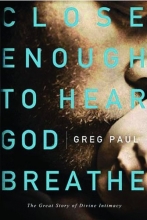 Cover art for Close Enough to Hear God Breathe: The Great Story of Divine Intimacy