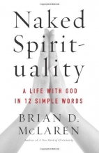 Cover art for Naked Spirituality: A Life with God in 12 Simple Words