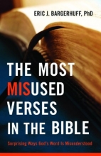 Cover art for The Most Misused Verses in the Bible: Surprising Ways God's Word Is Misunderstood