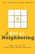 Cover art for The Art of Neighboring: Building Genuine Relationships Right Outside Your Door
