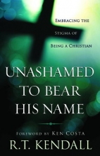 Cover art for Unashamed to Bear His Name: Embracing the Stigma of Being a Christian
