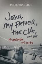 Cover art for Jesus, My Father, The CIA, and Me: A Memoir. . . of Sorts