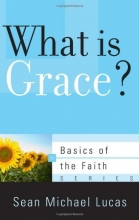 Cover art for What Is Grace? (Basics of the Faith)