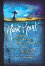 Cover art for Have Heart: Bridging the Gulf Between Heaven and Earth