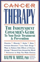 Cover art for Cancer Therapy: The Independent Consumer's Guide to Non-Toxic Treatment & Prevention