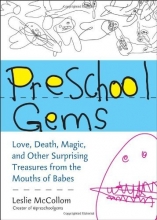 Cover art for Preschool Gems: Love, Death, Magic, and Other Surprising Treasures from the Mouths of Babes