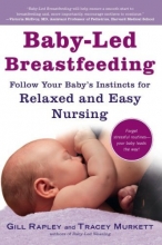 Cover art for Baby-Led Breastfeeding: Follow Your Baby's Instincts for Relaxed and Easy Nursing