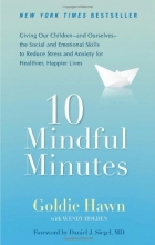 Cover art for 10 Mindful Minutes: Giving Our Children--and Ourselves--the Social and Emotional Skills to Reduce Stress and Anxiety for Healthier, Happy Lives