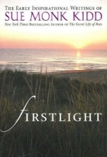 Cover art for Firstlight: The Early Inspirational Writings of Sue Monk Kidd