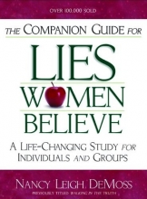 Cover art for The Companion Guide For Lies Women Believe: A Life-Changing Study for Individuals and Groups
