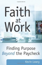 Cover art for Faith at Work: Finding Purpose Beyond the Paycheck