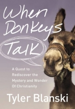 Cover art for When Donkeys Talk: A Quest to Rediscover the Mystery and Wonder of Christianity