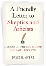 Cover art for A Friendly Letter to Skeptics and Atheists: Musings on Why God Is Good and Faith Isn't Evil